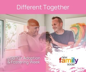 Different Together - LGBTQ+ Adoption & Fostering Week 
